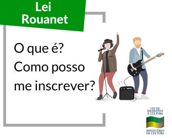 Lei Rouanet - O que é? Como posso me inscrever?